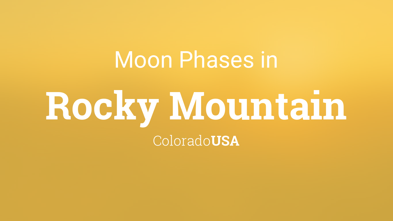 Moon Phases 2022 – Lunar Calendar for Rocky Mountain, Colorado, USA